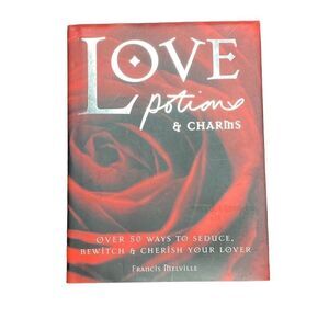 Love Potions & Charms Hardcover Book 2001 by Francis Melville